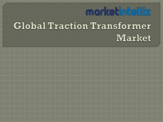 Research Report on Global Traction Transformer Market | Market Intellix