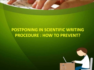 POSTPONING IN SCIENTIFIC WRITING PROCEDURE : HOW TO PREVENT?