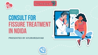 Ayurhridayam leading the best clinic for fissure treatment in Noida