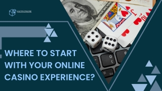 WHERE TO START WITH YOUR ONLINE CASINO EXPERIENCE