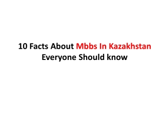 10 Facts About Mbbs In Kazakhstan Everyone Should know