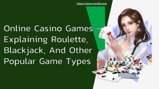 Online Casino games - Explaining roulette, Blackjack, and other popular game types