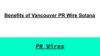 Benefits of Vancouver PR Wire Solana