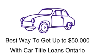 Car Title Loans Ontario Means Get Cash & Keep Driving