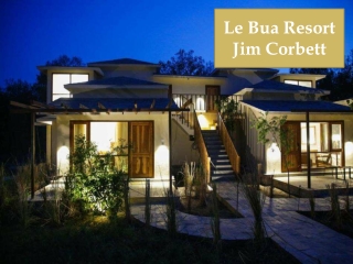 Le Bua Resort Jim Corbett | Family Weekend Getaways Near Delhi