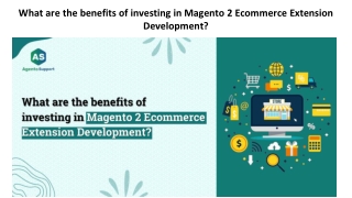 What are the benefits of investing in Magento 2 Ecommerce Extension Development_