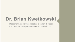 Dr. Brian Kwetkowski - A Highly Skilled Professional