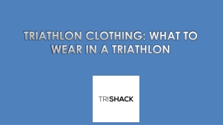 Triathlon Clothing What To Wear In a Triathlon