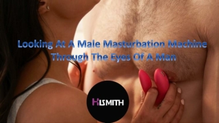 Looking At A Male Masturbation Machine Through The Eyes Of A Man