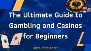 The Ultimate Guide to Gambling and Casinos for Beginners