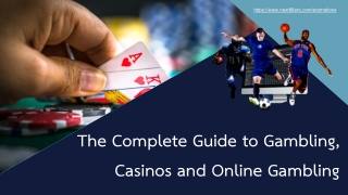 The Complete Guide to Gambling, Casinos and Online Gambling