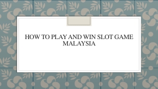 How To Play And Win Slot Game Malaysia