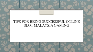 Tips For Being Successful Online Slot Malaysia Gaming