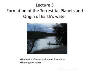 Lecture 3 Formation of the Terrestrial Planets and Origin of Earth’s water