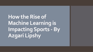 How the Rise of Machine Learning is Impacting Sports - By Azgari Lipshy