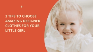TIPS TO CHOOSE THE AMZING DESIGNER CLOTHES FOR YOUR LITTLE GIRL