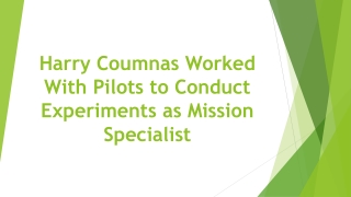Harry Coumnas Worked With Pilots to Conduct Experiments as Mission Specialist