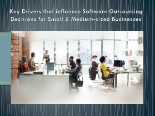 Key Drivers that influence Software Outsourcing Decisions for Small & Medium-siz