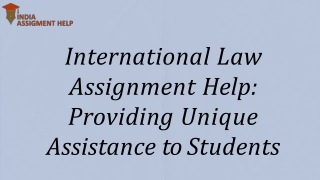 International Law Assignment Help Providing Unique Assistance to Students