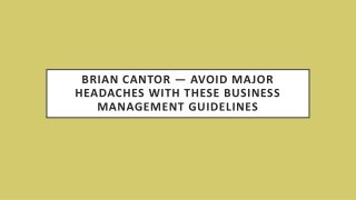 Brian Cantor — Avoid Major Headaches With These Business Management Guidelines