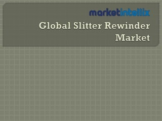 Market Intellix Provide Report on Global Slitter Rewinder Market