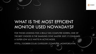 What is the Most efficient Monitor used Nowadays