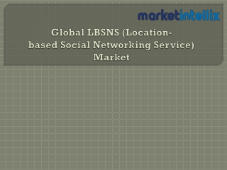 Exclusive Report on Global LBSNSÂ (Location-basedÂ SocialÂ NetworkingÂ Service)