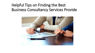 Helpful Tips on Finding the Best Business Consultancy Services Provided