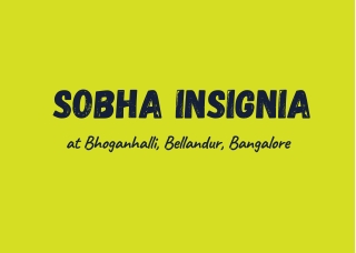 Sobha Insignia Bhoganhalli Bellandur Bangalore