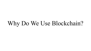 Why Do We Use Blockchain_