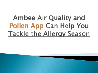 Ambee Air Quality and Pollen App Can Help You Tackle the Allergy Season