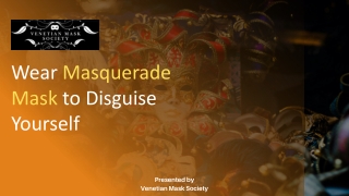 Wear Masquerade Mask to Disguise Yourself