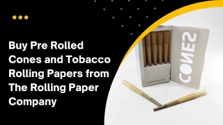 Buy Pre Rolled Cones and Tobacco Rolling Papers from The Rolling Paper Company