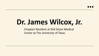 Dr. James Wilcox, Jr. - A Passionate Influencer