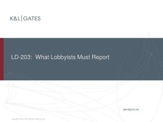 LD-203: What Lobbyists Must Report