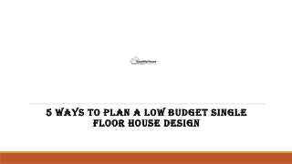 5 Ways To Plan A Low Budget Single Floor House Design