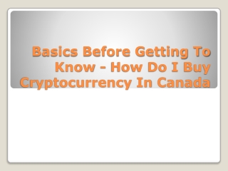 Basics Before Getting To Know - How Do I Buy Cryptocurrency In Canada