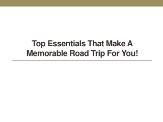 Top Essentials That Make a Memorable Road Trip for You!