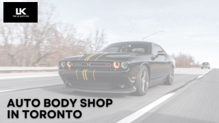 Top-Notch Auto Body Shop In Toronto Nearby You - The L.K Auto Inc