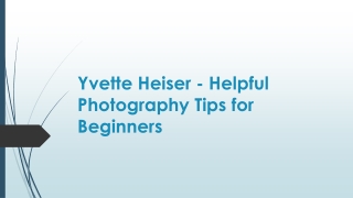 Yvette Heiser - Helpful Photography Tips for Beginners