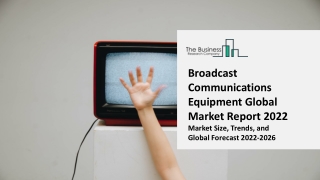 Broadcast Communications Equipment Market 2022