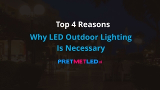Top 4 Reasons Why LED Outdoor Lighting Is Necessary