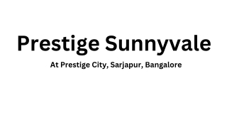 Prestige Sunnyvale at Prestige City, Sarjapur, Bangalore