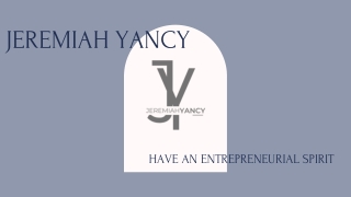 Have An Entrepreneurial Spirit | Jeremiah Yancy