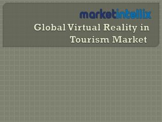 Latest Report on Global Virtual Reality in Tourism Market by Market Intellix