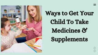 Ways to Get Your Child To Take Medicines & Supplements