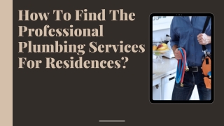 How To Find The Professional Plumbing Services For Residences