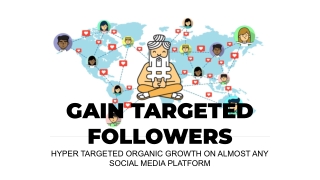 GAIN TARGETED FOLLOWERS HYPER TARGETED ORGANIC GROWTH ON ALMOST ANY SOCIAL MEDIA