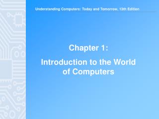 Chapter 1: Introduction to the World of Computers