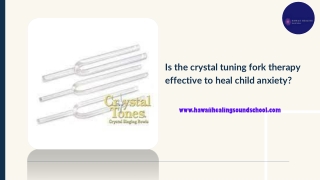 Is the crystal tuning fork therapy effective to heal child anxiety?